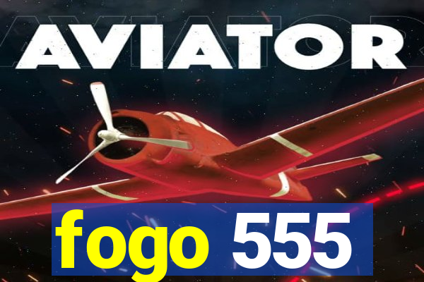 fogo 555